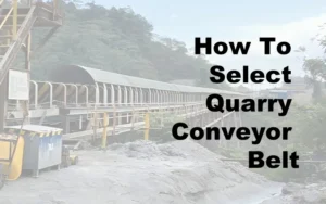 how to select quarry conveyor belt