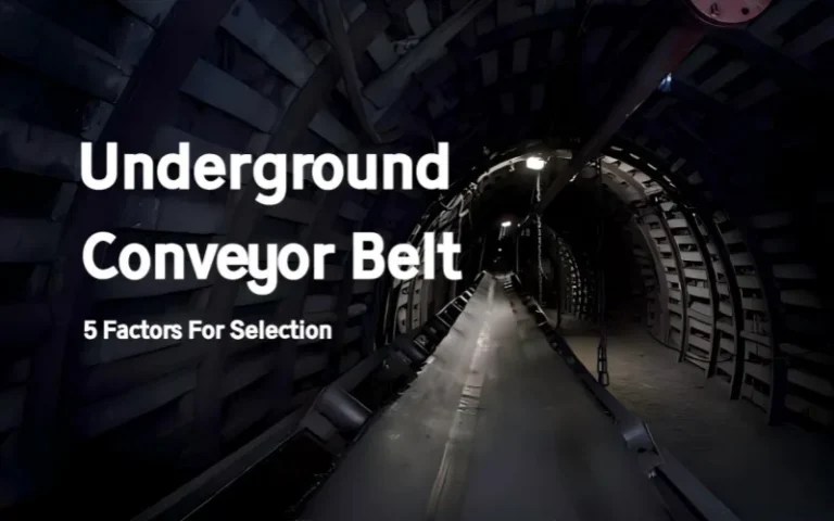underground conveyor belt 5 factors for selection you must know